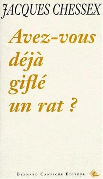 Couverture du livre « Avez vous déjà giflé un rat? » de Jacques Chessex aux éditions Bernard Campiche