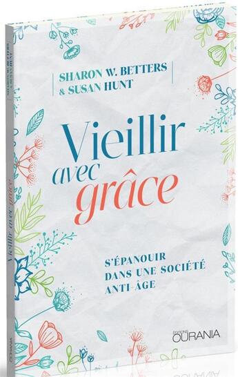 Couverture du livre « Vieillir avec grâce : s'épanouir dans une société anti-age » de Sharon W. Betters et Susan Hunt aux éditions Ourania