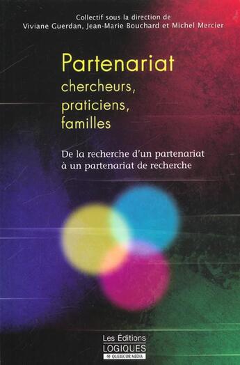 Couverture du livre « Partenariat chercheurs praticiens familles- de la recherche d'un partenariat a un partenariat rec » de Guerdan Viviane aux éditions Logiques
