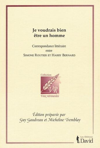 Couverture du livre « Je voudrais bien etre un homme : correspondance litteraire » de Routier Simone aux éditions David