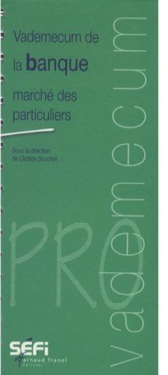 Couverture du livre « Vademecum : vademecum de la banque ; marché des particuliers » de Clotilde Bouchet aux éditions Arnaud Franel