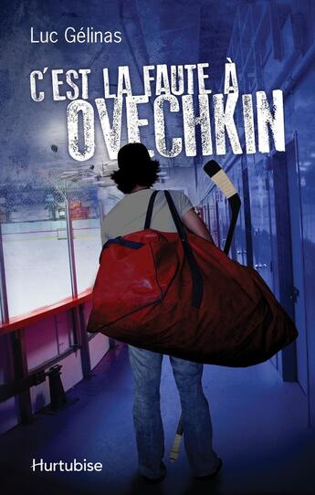 Couverture du livre « C'est la faute à t.1 ; c'est la faute à Ovechkin » de Luc Gelinas aux éditions Editions Hurtubise