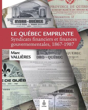 Couverture du livre « Le quebec emprunte: syndicats financiers et finances gouvernemen- » de Marc Vallieres aux éditions Septentrion