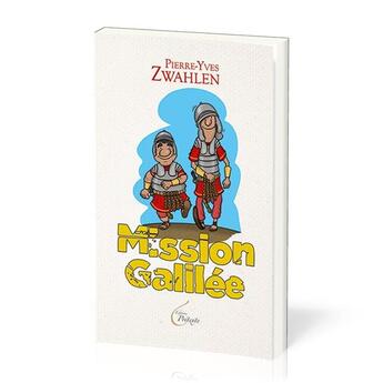 Couverture du livre « Mission Galilee » de Pierre-Yves Zwahlen aux éditions Llb Suisse