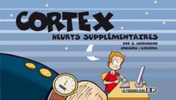 Couverture du livre « Cortex t.2 ; heurts supplémentaires » de Sylvain Charemand aux éditions Fourmiliere Bd