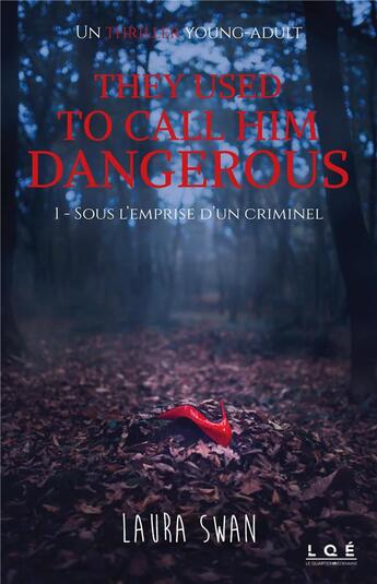 Couverture du livre « They used to call him dangerous, sous l'emprise d'un criminel » de Laura Swan aux éditions Le Quartier Des Ecrivains