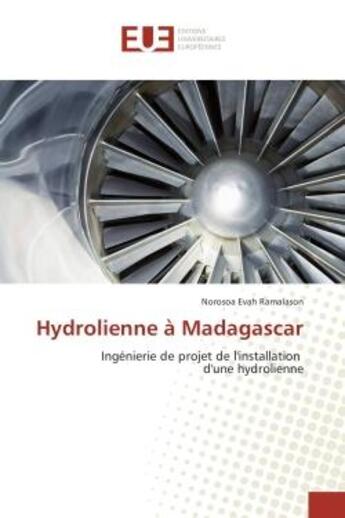 Couverture du livre « Hydrolienne A Madagascar : Ingenierie de projet de l'installation d'une hydrolienne » de Norosoa Ramalason aux éditions Editions Universitaires Europeennes