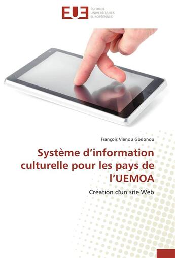 Couverture du livre « Système d'information culturelle pour les pays de l'UEMOA ; création d'un site web » de Francois Vianou Godonou aux éditions Editions Universitaires Europeennes