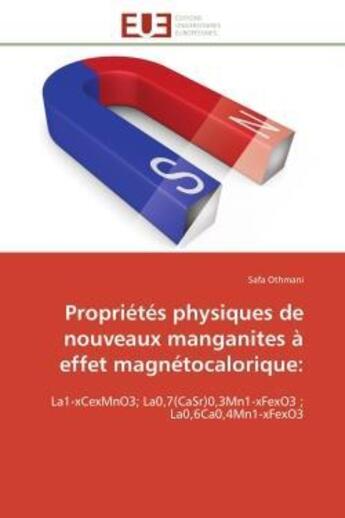 Couverture du livre « Proprietes physiques de nouveaux manganites a effet magnetocalorique: - la1-xcexmno3; la0,7(casr)0,3 » de Othmani Safa aux éditions Editions Universitaires Europeennes