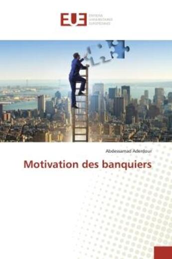 Couverture du livre « Motivation des banquiers » de Abdessamad Aderdour aux éditions Editions Universitaires Europeennes