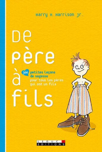 Couverture du livre « De père à fils ; 300 petites leçons de sagesse pour tous les pères qui ont un fils » de Harry H. Harrison aux éditions Leduc