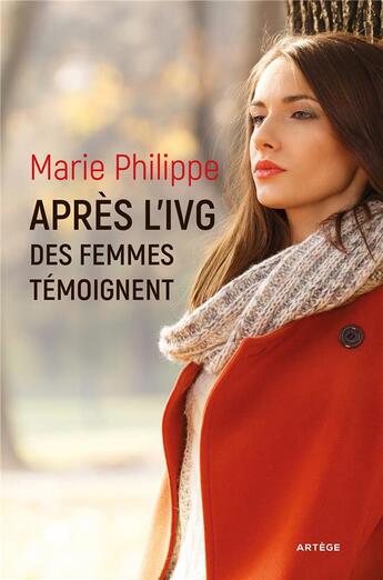 Couverture du livre « Après l'IVG ; des femmes témoignent » de Marie Philippe et Collectif aux éditions Artege