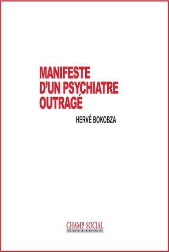 Couverture du livre « Manifeste d un psychiatre outrage » de Bokobza Herve aux éditions Champ Social