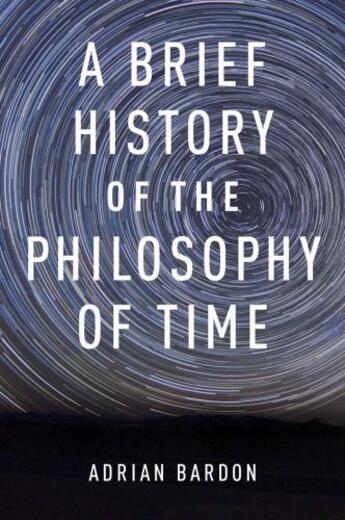 Couverture du livre « A brief history of the philosophy of time » de Bardon Adrian aux éditions Editions Racine