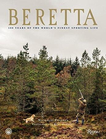 Couverture du livre « Beretta: 500 years of the world's finest sporting life » de Foulkes N/Anderson A aux éditions Rizzoli