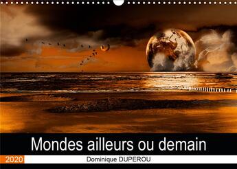 Couverture du livre « Mondes ailleurs ou demain calendrier mural 2020 din a3 horizontal - des mondes imaginaires ou une » de Duperou Dominiq aux éditions Calvendo