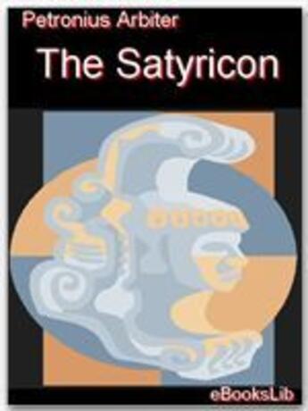 Couverture du livre « The Satyricon » de Petronius Arbiter aux éditions Ebookslib