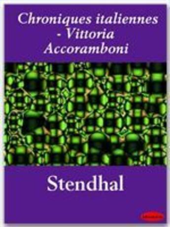 Couverture du livre « Chroniques italiennes ; Vittoria Accoramboni » de Stendhal aux éditions Ebookslib