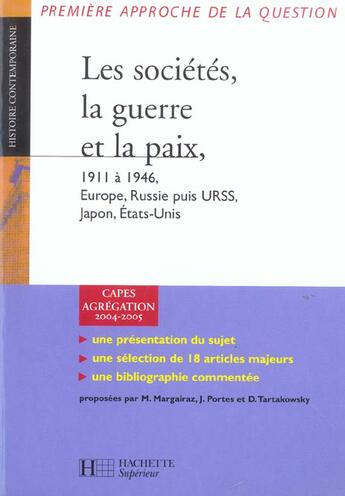 Couverture du livre « Les SOCIETES, LA GUERRE ET LA PAIX 1911-1946 » de M Margairaz et J Portes et D Tartakowsky aux éditions Hachette Education