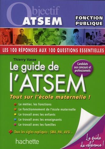 Couverture du livre « Le guide de l'ATSEM ; tout sur l'école maternelle ! » de Thierry Vasse aux éditions Hachette Education