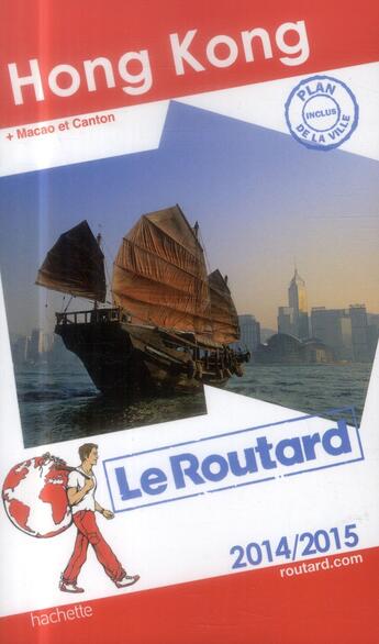 Couverture du livre « GUIDE DU ROUTARD ; Hong Kong ; + Macao et Canton (édition 2014/2015) » de  aux éditions Hachette Tourisme