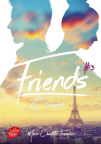 Couverture du livre « Friends Tome 3 : Friends as strangers » de Marie-Charlotte Francois aux éditions Le Livre De Poche Jeunesse