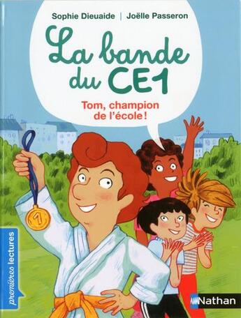 Couverture du livre « La bande du CE1 : Tom, champion de l'école ! » de Sophie Dieuaide et Joelle Passeron aux éditions Nathan