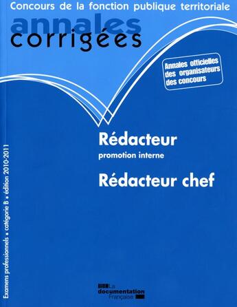 Couverture du livre « Rédacteur chef, rédacteur par voie de promotion interne ; catégorie B (édition 2010-2011) » de  aux éditions Documentation Francaise