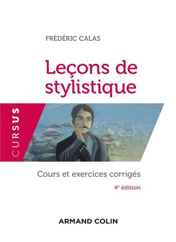 Couverture du livre « Leçons de stylistique : cours et exercices corrigés (4e édition) » de Frederic Calas aux éditions Armand Colin