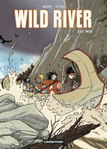 Couverture du livre « Wild river Tome 1 » de Wagner/Seiter aux éditions Casterman