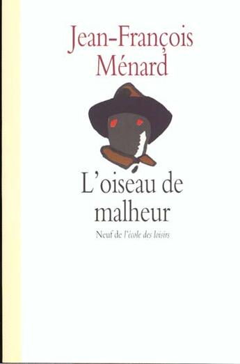 Couverture du livre « L'oiseau de malheur » de Menard Jean Francois aux éditions Ecole Des Loisirs