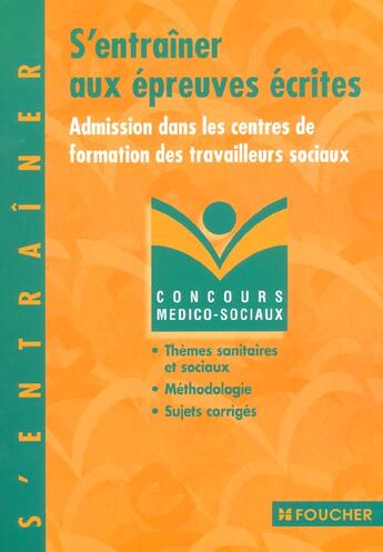 Couverture du livre « S'Entrainer Aux Epreuves Ecrites ; Admission Dans Les Centres De Formation Des Travailleurs Sociaux » de Regine Giora aux éditions Foucher