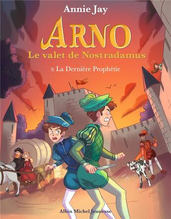 Couverture du livre « Arno, le valet de Nostradamus Tome 9 : la dernière prophétie » de Annie Jay aux éditions Albin Michel