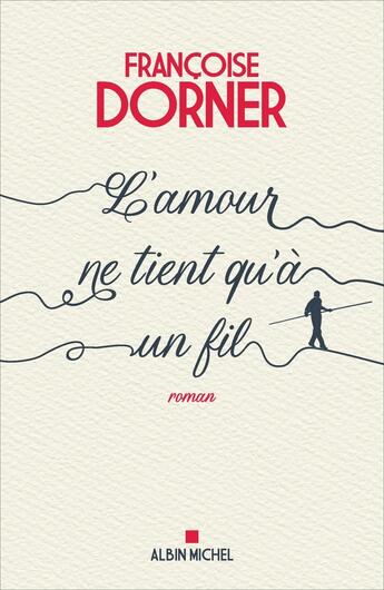 Couverture du livre « L'Amour ne tient qu'à un fil » de Francoise Dorner aux éditions Albin Michel