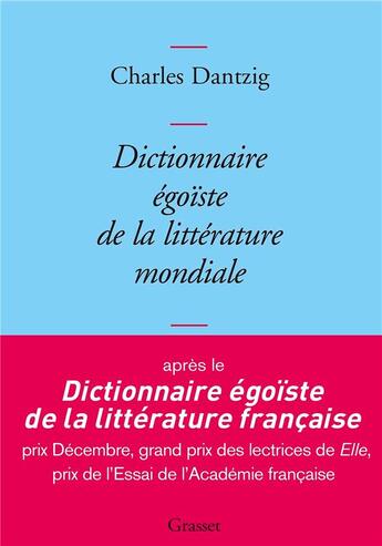 Couverture du livre « Dictionnaire egoiste de la litterature mondiale » de Charles Dantzig aux éditions Grasset Et Fasquelle