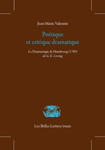 Couverture du livre « Poétique et critique dramatique dans la dramaturgie de Hambourg » de Jean-Marie Valentin aux éditions Belles Lettres