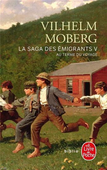 Couverture du livre « Au terme du voyage (La Saga des émigrants, Tome 5) : Au terme du voyage » de Vilhelm Moberg aux éditions Le Livre De Poche