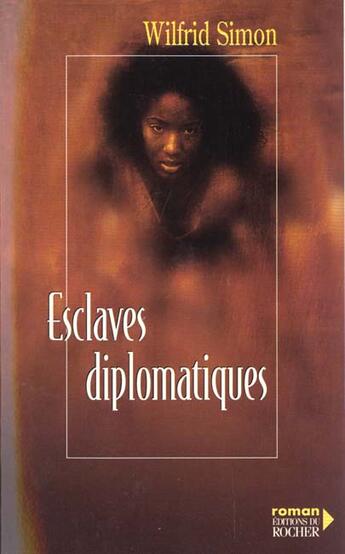 Couverture du livre « Esclaves diplomatiques » de Wilfrid Simon aux éditions Rocher