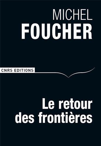 Couverture du livre « Le retour des frontières » de Michel Foucher aux éditions Cnrs