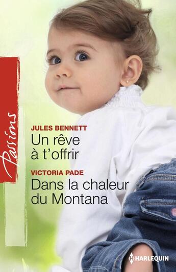 Couverture du livre « Un rêve à t'offrir ; dans la chaleur du Montana » de Victoria Pade et Jules Bennett aux éditions Harlequin