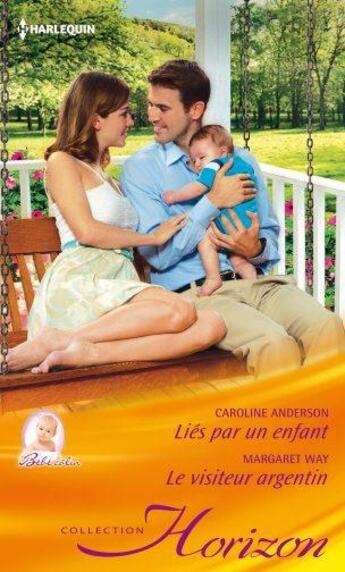 Couverture du livre « Liés par un enfant ; le visiteur argentin » de Margaret Way et Caroline Anderson aux éditions Harlequin