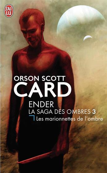 Couverture du livre « Ender, la saga des ombres t.3 ; les marionnettes de l'ombre » de Orson Scott Card aux éditions J'ai Lu