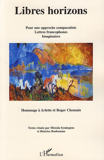 Couverture du livre « Libres horizons ; pour une approche comparatiste ; lettres francophones imaginaires » de  aux éditions L'harmattan