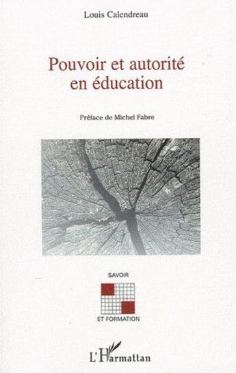 Couverture du livre « Pouvoir et autorité en éducation » de Louis Calendreau aux éditions L'harmattan