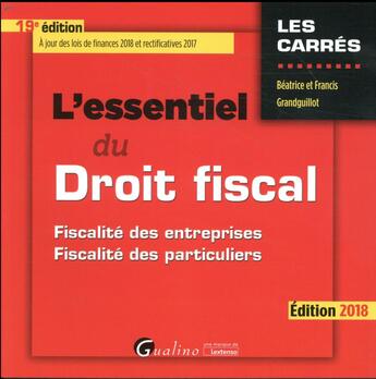 Couverture du livre « L'essentiel du droit fiscal (édition 2018) » de Beatrice Grandguillot et Francis Grandguillot aux éditions Gualino