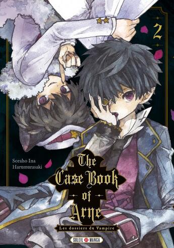 Couverture du livre « The case book of Arne : les dossiers du vampire Tome 2 » de Ina Soraho et Harumurasaki aux éditions Soleil