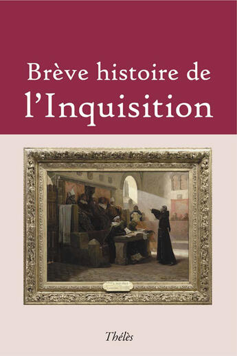 Couverture du livre « Brève histoire de l'Inquisition » de Jean Pasquet aux éditions Theles