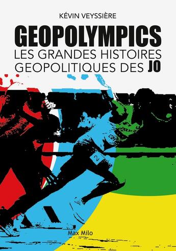 Couverture du livre « Géopolympics : Les grandes histoires géopolitiques des J.O. » de Kevin Veyssiere aux éditions Max Milo