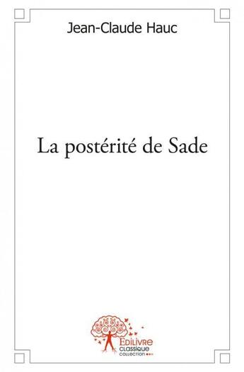 Couverture du livre « La posterite de sade » de Jean-Claude Hauc aux éditions Edilivre