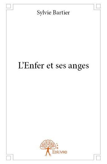 Couverture du livre « L'enfer et ses anges » de Sylvie Bartier aux éditions Edilivre